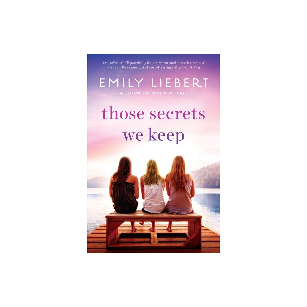 Those Secrets We Keep - by Emily Liebert (Paperback)