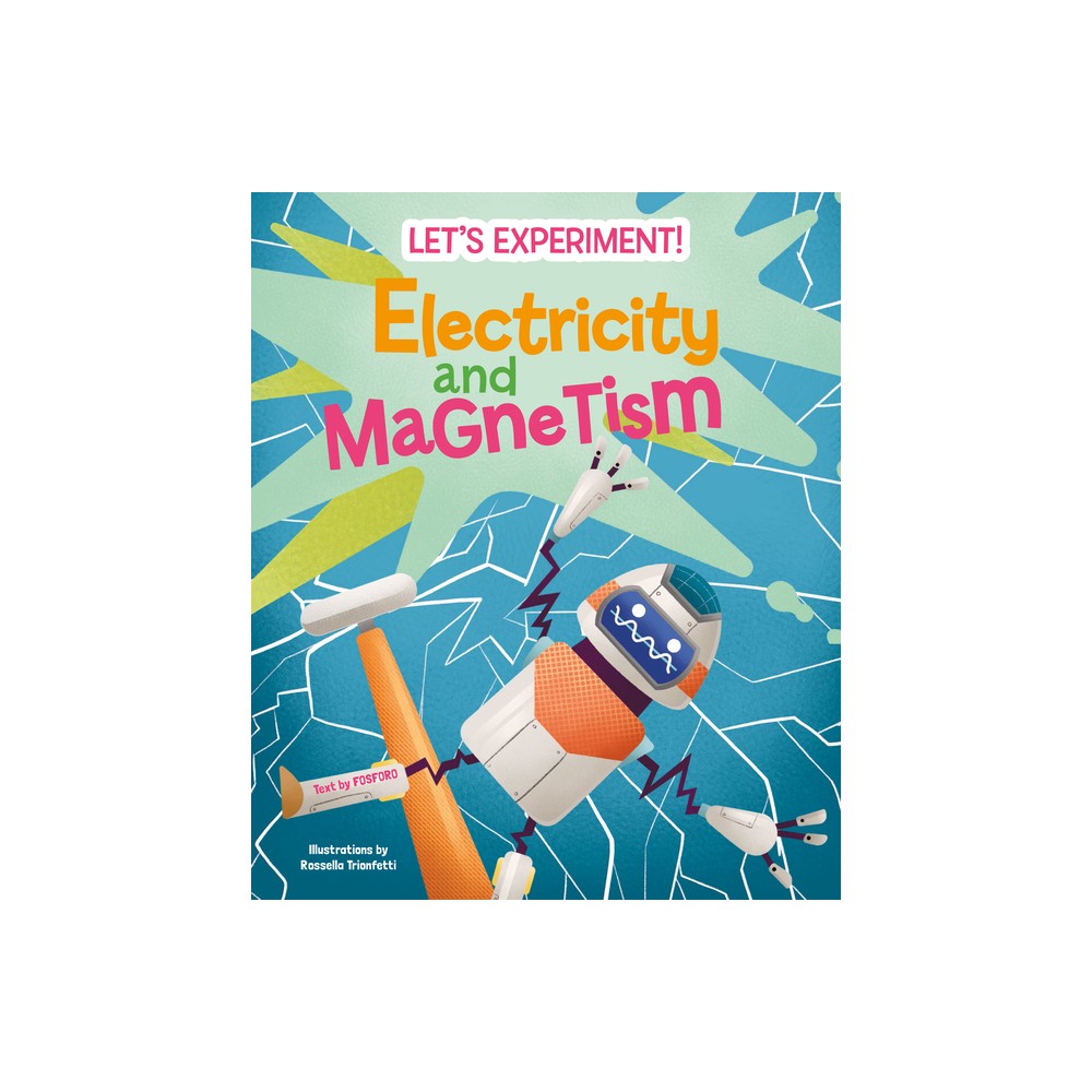 Electricity and Magnetism - (Lets Experiment!) (Hardcover)