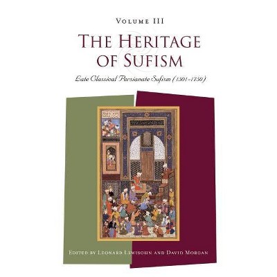 The Heritage of Sufism - by  David Morgan & Leonard Lewisohn (Paperback)