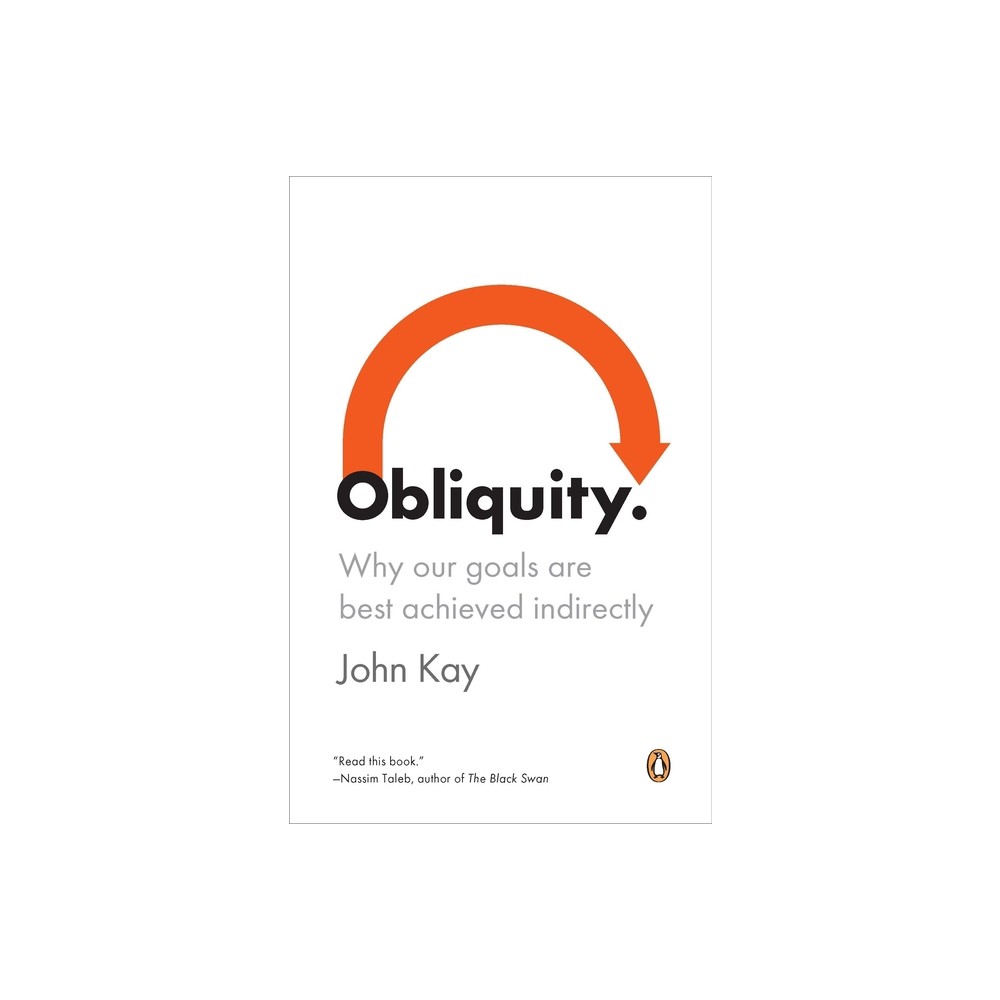 Obliquity - by John Kay (Paperback)