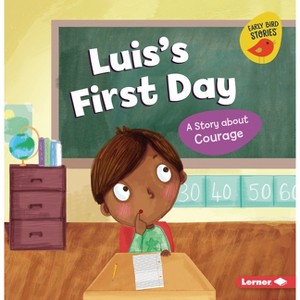Luis's First Day - (Building Character (Early Bird Stories (Tm))) by  Mari C Schuh (Paperback) - 1 of 1