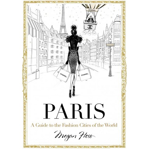 Paris : Through A Fashion Eye (Hardcover) (Megan Hess) : Target