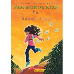 Yo, Naomi León (Becoming Naomi Leon) - by  Pam Muñoz Ryan (Paperback) - 1 of 1
