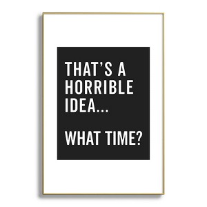 EnvyArt Thats A Horrible Idea Metal Framed Art Print - Deny Designs - 1 of 3