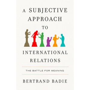 A Subjective Approach to International Relations - by Bertrand Badie - 1 of 1