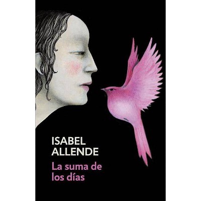 La Suma de Los Días - by  Isabel Allende (Paperback)