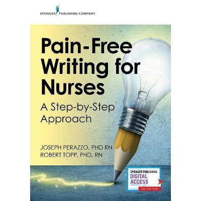 Pain-Free Writing for Nurses - by  Joseph Perazzo & Robert Topp (Paperback)