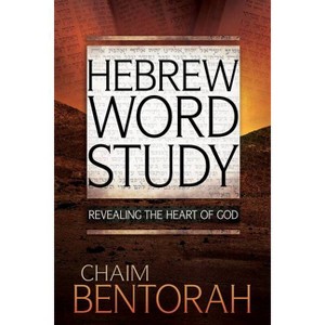 Hebrew Word Study - by  Chaim Bentorah (Hardcover) - 1 of 1