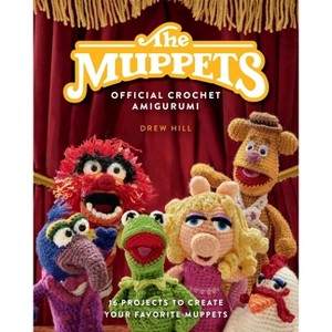 The Muppets Official Crochet Amigurumi - by  Drew Hill (Hardcover) - 1 of 1