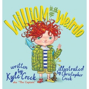 William Is a Weirdo - by  Kyle The Captain Creek (Hardcover) - 1 of 1