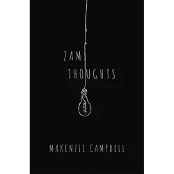 2 AM Thoughts -  by Makenzie Campbell (Paperback)