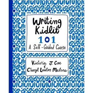 Writing Kidlit 101 - by  Victoria J Coe & Cheryl Lawton Malone (Paperback) - 1 of 1