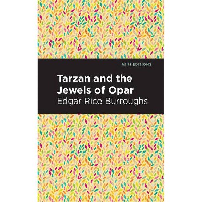 Tarzan and the Jewels of Opar - (Mint Editions) by  Edgar Rice Burroughs (Paperback)