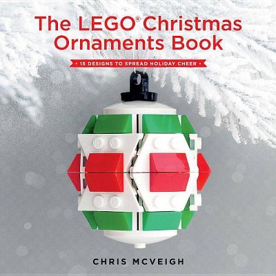 The Lego Christmas Ornaments Book - by  Chris McVeigh (Paperback)