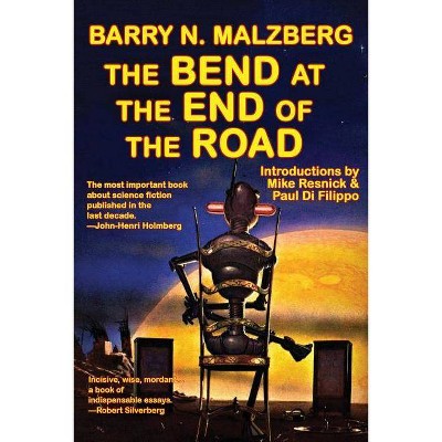  The Bend at the End of the Road - by  Barry N Malzberg (Paperback) 