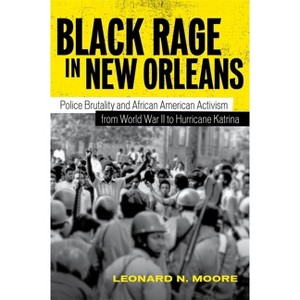 Black Rage in New Orleans - by  Leonard N Moore (Paperback) - 1 of 1