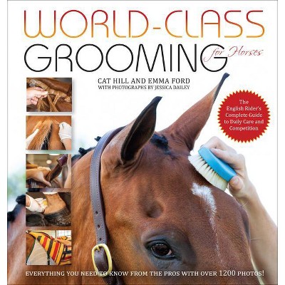 World-Class Grooming for Horses - by  Cat Hill & Emma Ford (Spiral Bound)