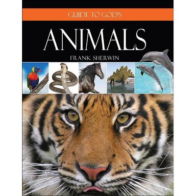 Guide to God's Animals - by  Frank Sherwin (Hardcover)