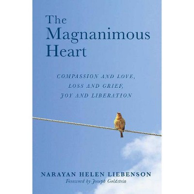 The Magnanimous Heart, 1 - by  Narayan Helen Liebenson (Paperback)