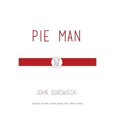 Pie Man - (Nilsen Prize for a First Novel Winner) by  John Surowiecki (Paperback)