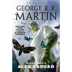 Wild Cards IV: Aces Abroad - by  George R R Martin & Wild Cards Trust (Paperback) - 1 of 1