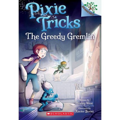 The Greedy Gremlin: A Branches Book (Pixie Tricks #2), 2 - by  Tracey West (Paperback)