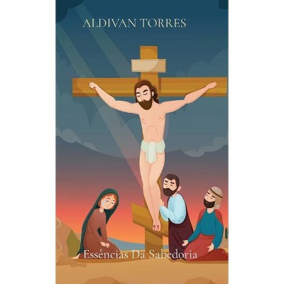 Essências Da Sabedoria - by  Aldivan Torres (Paperback)