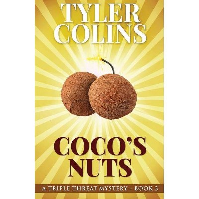 Coco's Nuts - (Triple Threat Mysteries) by  Tyler Colins (Paperback)