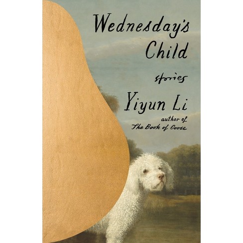 Wednesday's Child - by Yiyun Li (Hardcover)