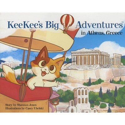 Keekee's Big Adventures in Athens, Greece - by  Shannon Jones (Hardcover)