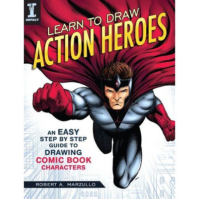 Learn to Draw Action Heroes - by  Robert A Marzullo (Paperback)