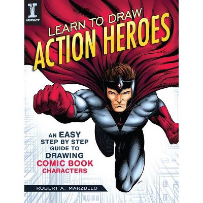 Learn to Draw Action Heroes - by  Robert A Marzullo (Paperback)