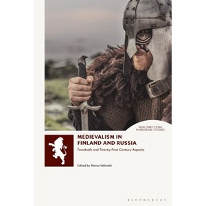 Medievalism in Finland and Russia - (New Directions in Medieval Studies) by  Reima Välimäki & Andrew B R Elliott & Adrienne Merritt & Helen Young - 1 of 1