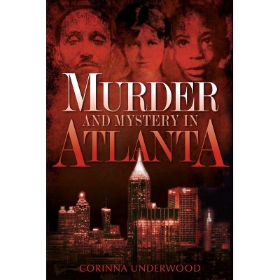  Murder and Mystery in Atlanta - by Corinna Underwood (Paperback) 