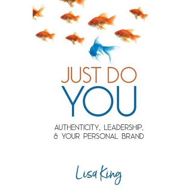 Just Do You - by  Lisa a King (Paperback)