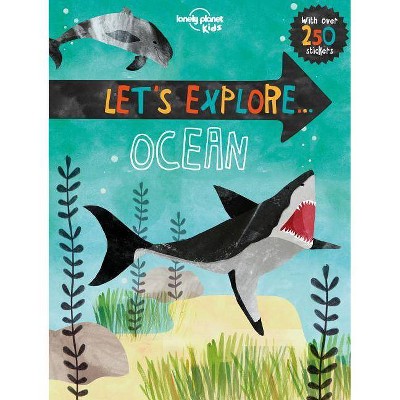 Let's Explore... Ocean 1 - (Lonely Planet Kids) by  Lonely Planet Kids & Jen Feroze (Paperback)