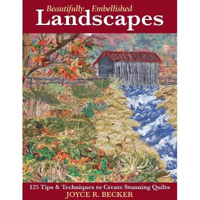 Beautifully Embellished Landscapes - by  Joyce R Becker (Paperback)