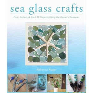 Sea Glass Crafts - by  Rebecca Ruger-Wightman (Hardcover) - 1 of 1