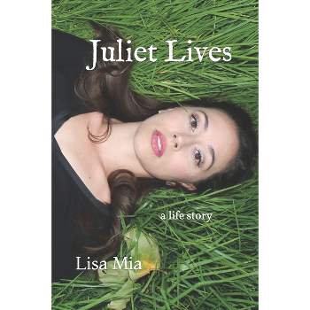 Juliet Lives - by  Lisa Mia (Paperback)