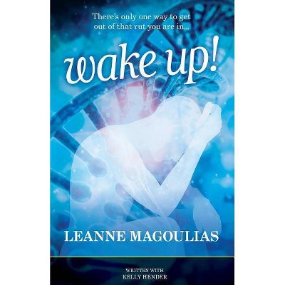 Wake Up! - by  Leanne Magoulias (Paperback)