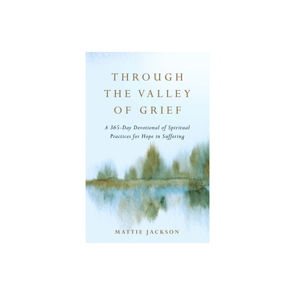 Through the Valley of Grief - by Mattie Jackson (Hardcover)