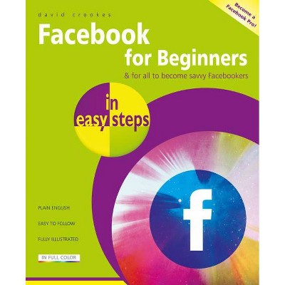 Facebook for Beginners in Easy Steps - (In Easy Steps) by  David Crookes (Paperback)