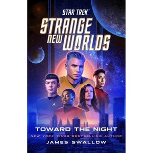 Star Trek: Strange New Worlds: Toward the Night - by  James Swallow (Paperback) - 1 of 1