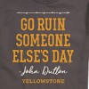 Men's - Yellowstone - Go Ruin Someone Elses Day Short Sleeve Graphic T-Shirt - 2 of 4
