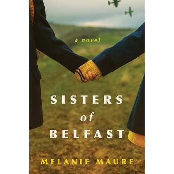 Sisters of Belfast - by  Melanie Maure (Paperback)