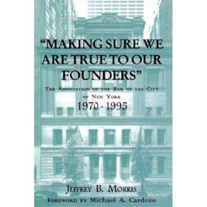 Making Sure We Are True to Our Founders - by  Jeffrey Morris (Hardcover) - 1 of 1