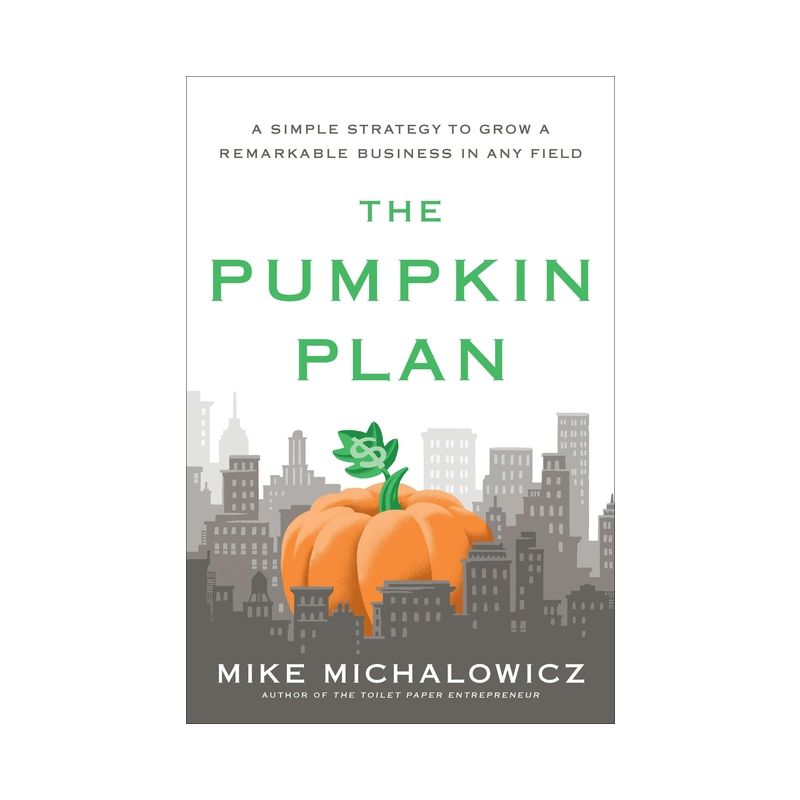 The Pumpkin Plan - by  Mike Michalowicz (Hardcover), 1 of 2