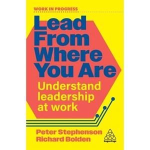 Lead from Where You Are - (Work in Progress) by Peter Stephenson & Richard Bolden - 1 of 1