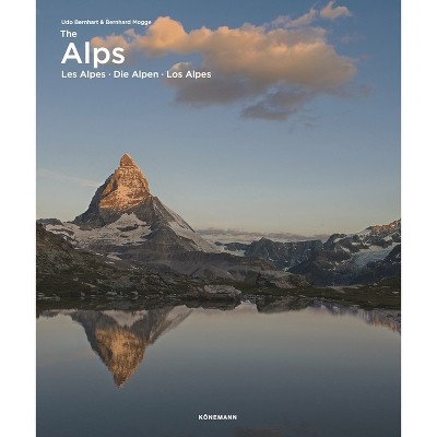 The Alps - (Spectacular Places) by  Udo Bernhart & Bernhard Mogge (Hardcover)