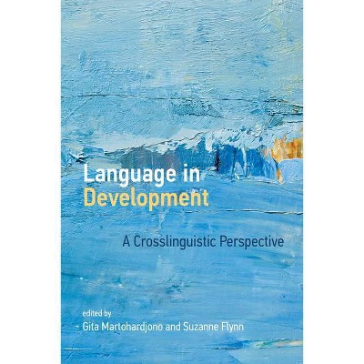 Language in Development - by  Gita Martohardjono & Suzanne Flynn (Paperback)